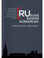 Rusijos raidos scenarijai: implikacijos Lietuvos ir regiono - Humanitas