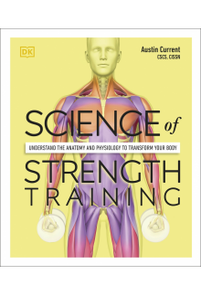 Science of Strength Training: Understand the Anatomy and Physiology to Transform Your Body - Humanitas