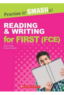 Practise it! Smash it! Reading and Writing for First (FCE) WITH ANSWER KEY - Humanitas