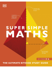 Super Simple Maths: The Ultimate Bitesize Study Guide - Humanitas