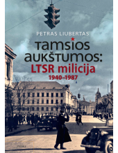 Tamsios aukštumos: LTSR milicija 1940-1987 - Humanitas