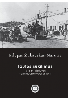 Tautos Sukilimas. 1941 m. Lietuvos nepriklausomybei atkurti - Humanitas