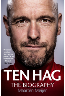 Ten Hag: The Biography - Humanitas