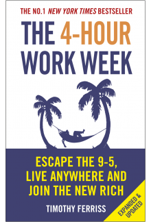 The 4-Hour Work Week: Escape 9-5, Live Anywhere - Humanitas