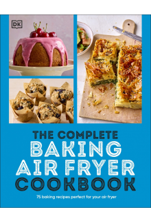 The Complete Baking Air Fryer Cookbook: 75 Baking Recipes Perfect for Your Air Fryer - Humanitas