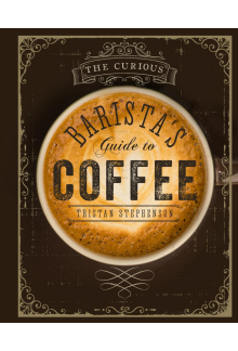 The Curious Barista's Guide to Coffee - Humanitas