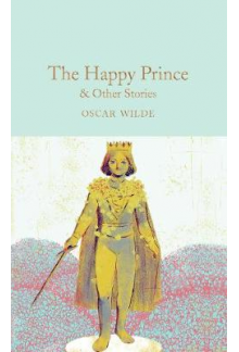 The Happy Prince & Other Stories (Macmillan Collector's Library) - Humanitas