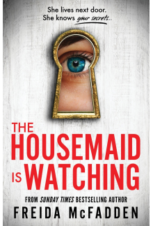 The Housemaid Is Watching: From the Sunday Times Bestselling Author of The Housemaid - Humanitas