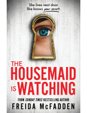 The Housemaid Is Watching: From the Sunday Times Bestselling Author of The Housemaid - Humanitas