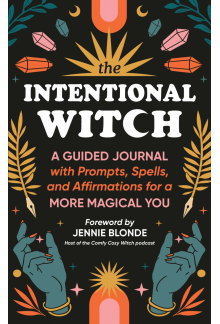 The Intentional Witch: A Guided Journal with Prompts, Spells, and Affirmations for a More Magical You - Humanitas