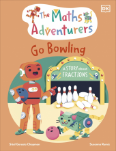 The Maths Adventurers Go Bowling: A Story About Fractions - Humanitas