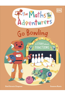 The Maths Adventurers Go Bowling: A Story About Fractions - Humanitas