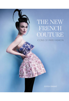 The New French Couture. Icons of Paris Fashion - Humanitas