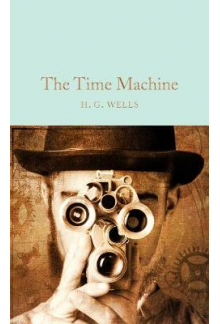 The Time Machine  (Macmillan Collector's Library) - Humanitas