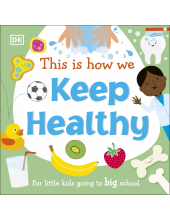 This Is How We Keep Healthy: For Little Kids Going To Big School - Humanitas