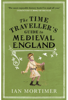 Time Traveller's Guide to Medieval England - Humanitas