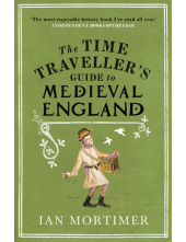 Time Traveller's Guide to Medieval England - Humanitas