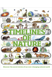 Timelines of Nature: Discover the Secret Stories of Our Ever-Changing Natural World - Humanitas