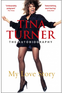 Tina Turner: My Love Story (Official Autobiography) - Humanitas