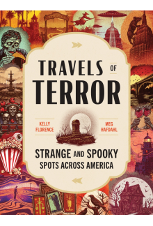 Travels of Terror: Strange and Spooky Spots Across America - Humanitas