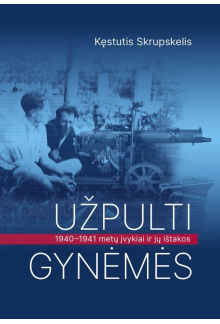 Užpulti gynėmės. 1940–1941 metų įvykiai ir jų ištakos - Humanitas