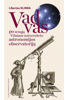 Vadovas po senąją Vilniaus universiteto Astronomijos observatoriją - Humanitas