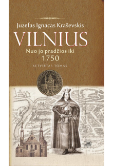 Vilnius. Nuo jo pradžios iki 1750. IV tomas - Humanitas