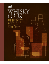 Whisky Opus: The Definitive Guide to the World's Greatest Whisky Distilleries - Humanitas