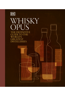 Whisky Opus: The Definitive Guide to the World's Greatest Whisky Distilleries - Humanitas