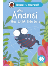 Why Anansi Has Eight Thin Legs : Read It Yourself - Level 3 Confident Reader - Humanitas