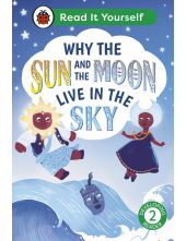 Why the Sun and Moon Live in the Sky: Read It Yourself - Level 2 Developing Reader - Humanitas