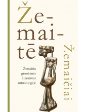 Žemaite/Žemaičiaiai. Žemaitiu gruožėnės literatūras antuoluogėjė - Humanitas