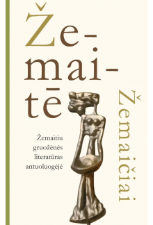 Žemaite/Žemaičiaiai. Žemaitiu gruožėnės literatūras antuoluogėjė - Humanitas