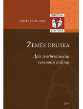 Žemės druska. Apie svarbesniuosius vienuolių ordinus - Humanitas