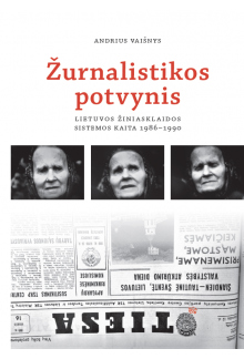 Žurnalistikos potvynis: Lietuvos žiniasklaidos sistemos kait - Humanitas