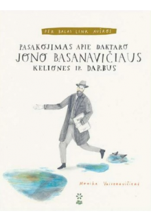 Per balas link aušros. Pasakojimas apie daktaro Jono Basanavičiaus keliones ir darbus - Humanitas