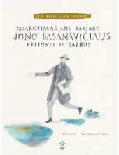 Per balas link aušros. Pasakojimas apie daktaro Jono Basanavičiaus keliones ir darbus - Humanitas