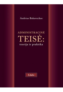 Administracinė teisė: teorija ir praktika, 1 dalis - Humanitas