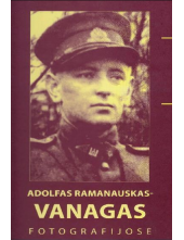 Adolfas Ramanauskas-Vanagasfotografijose - Humanitas