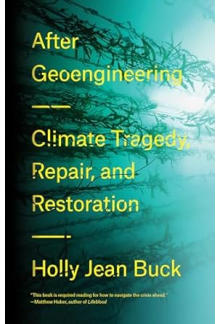 After Geoengineering : ClimateTragedy, Repair, and Restorat - Humanitas