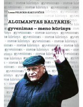 Algimantas Baltakis: gyvenimas meno kūrinys - Humanitas