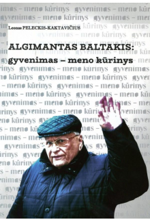 Algimantas Baltakis: gyvenimas meno kūrinys - Humanitas