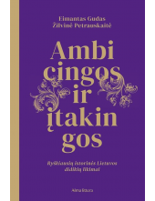 Ambicingos ir įtakingos. Ryški ausios istorinės Lietuvos asme - Humanitas