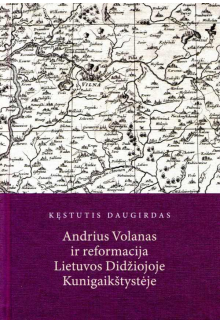 Andrius Volanas ir reformacija Lietuvos Didžiojoje Kunigaikštystėje - Humanitas