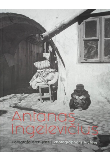 Antanas Ingelevičius. Fotografo archyvas / Photographer’s Archive - Humanitas