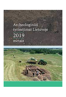 Archeologiniai tyrinėjimai Lietuvoje 2019 metais - Humanitas