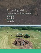 Archeologiniai tyrinėjimai Lietuvoje 2019 metais - Humanitas