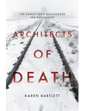 Architects of Death: The Family Who Engineered the Holocaust - Humanitas