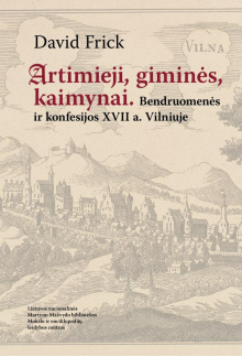 Artimieji, giminės, kaimynai. Bendruomenės ir konfesijos XVII a. Vilniuje - Humanitas