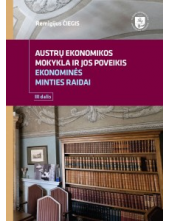 Austrų ekonomikos mokykla ir jos poveikis ekonominės minties raidai. III dalis - Humanitas